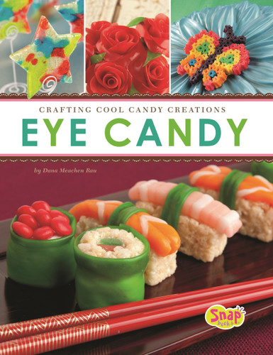 Eye Candy: Crafting Cool Candy Creations (Dessert Designer) book cover by Dana Meachen Rau
