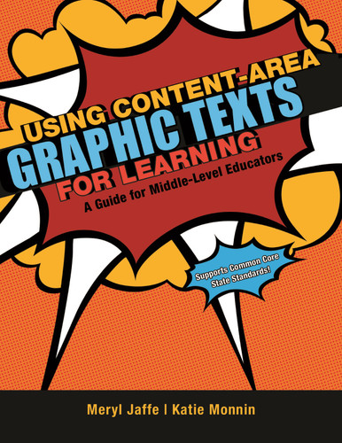 Using Content-Area Graphic Texts for Learning: A Guide for Middle-Level Educators (Maupin House) book cover by Meryl Jaffe, Katie Monnin