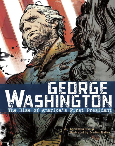 George Washington: The Rise of America's First President (American Graphic) book cover by Agnieszka Biskup