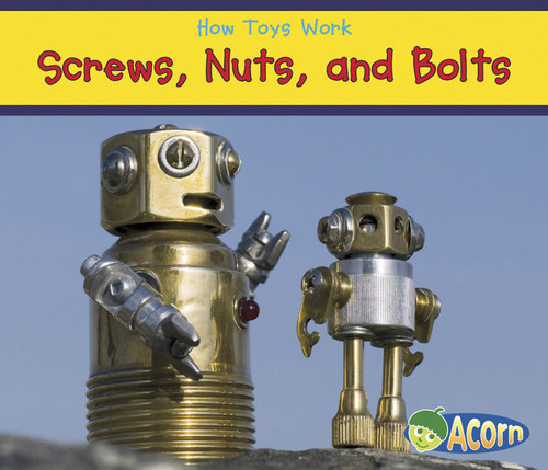 Screws, Nuts, and Bolts (How Toys Work) book cover by Sian Smith