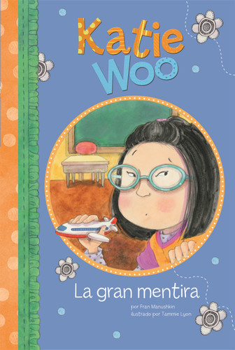 La gran mentira (The Big Lie) (Katie Woo en Español) book cover by Fran Manushkin