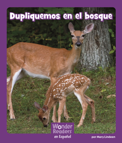 Dupliquemos en el bosque (Forest Doubles) (Wonder Readers Spanish Fluent) book cover by Mary Lindeen