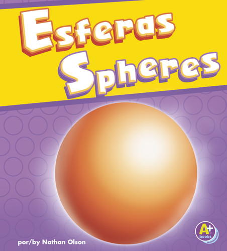 Esferas/Spheres (Figuras en 3-D/3-D Shapes) book cover by Nathan Olson