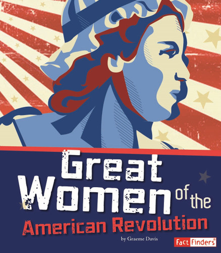 Great Women of the American Revolution (The Story of the American Revolution) book cover by Brianna Hall