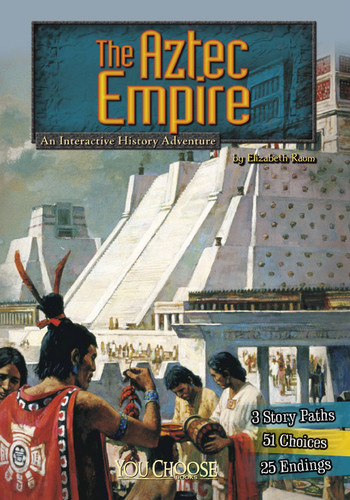 The Aztec Empire: An Interactive History Adventure (You Choose: Historical Eras) book cover by Elizabeth Raum