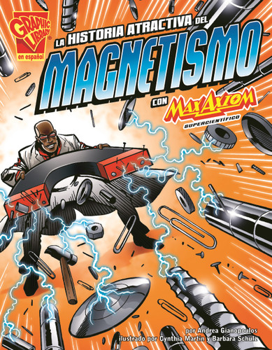 La historia atractiva del magnetismo con Max Axiom, supercientífico (The Attractive Story of Magnetism with Max Axiom, Super Scientist) (Ciencia gráfica (Graphic Science)) book cover by Andrea Gianopoulos