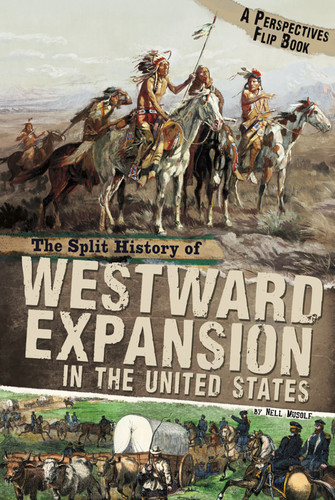 The Split History of Westward Expansion in the United States: A Perspectives Flip Book (Perspectives Flip Books) book cover by Nell Musolf