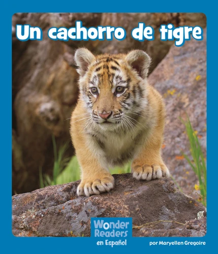 Un cachorro de tigre (A Tiger Cub) (Wonder Readers Spanish Emergent) book cover by Maryellen Gregoire