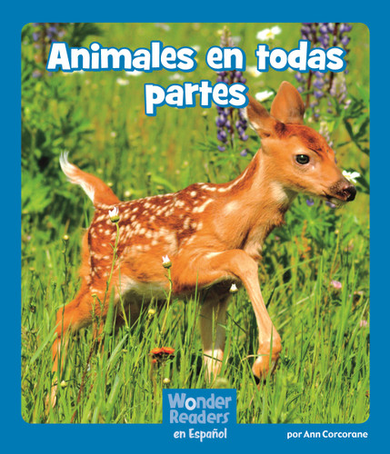 Animales en todas partes (Animals Everywhere) (Wonder Readers Spanish Emergent) book cover by Ann Corcorane