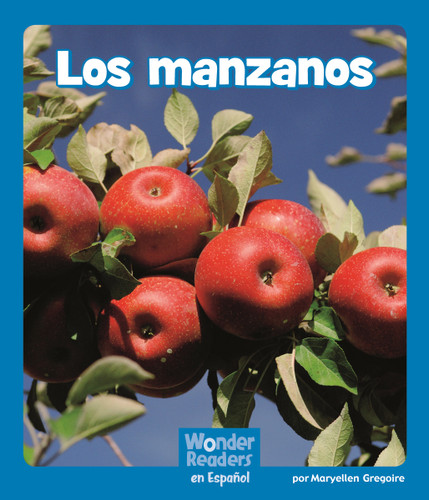 Los manzanos (Apple Trees) (Wonder Readers Spanish Emergent) book cover by Maryellen Gregoire