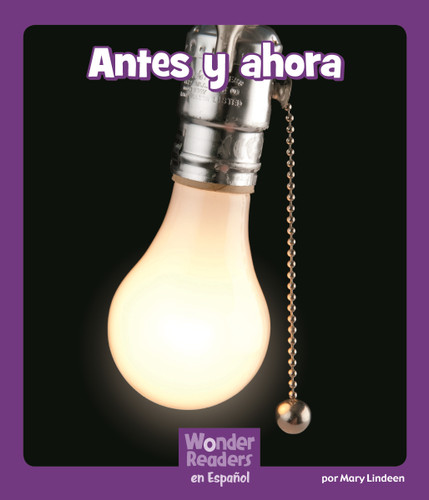 Antes y ahora (Then and Now) (Wonder Readers Spanish Fluent) book cover by Mary Lindeen