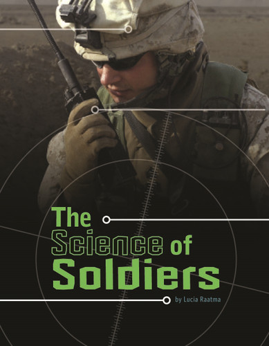 The Science of Soldiers (Science of War) book cover by Lucia Raatma