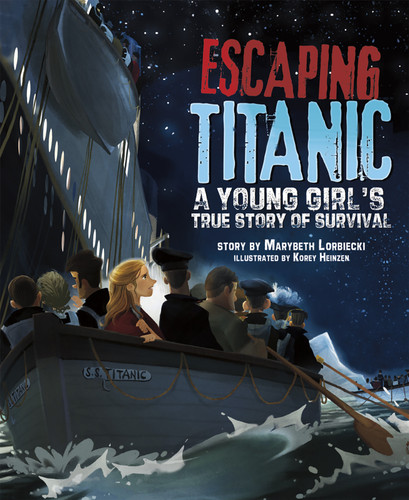 Escaping Titanic: A Young Girl's True Story of Survival (NA) book cover by Marybeth Lorbiecki