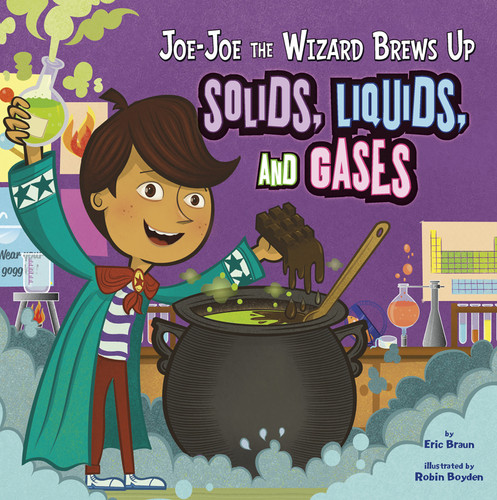 Joe-Joe the Wizard Brews Up Solids, Liquids, and Gases (In the Science Lab) book cover by Eric Braun