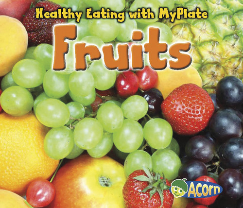Fruits (Healthy Eating with MyPlate) book cover by Nancy Dickmann