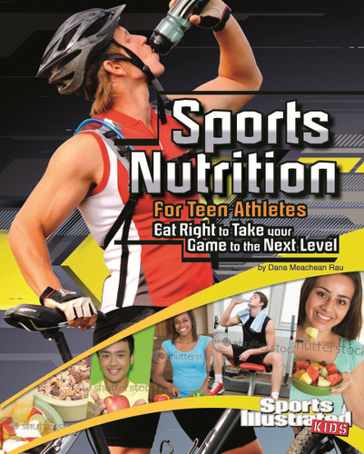 Sports Nutrition for Teen Athletes: Eat Right to Take Your Game to the Next Level (Sports Training Zone) book cover by Dana Meachen Rau