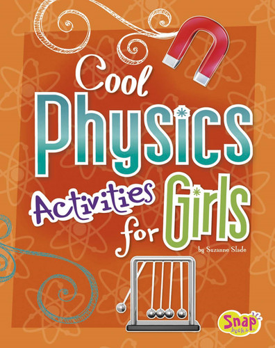 Cool Physics Activities for Girls (Girls Science Club) book cover by Suzanne Slade