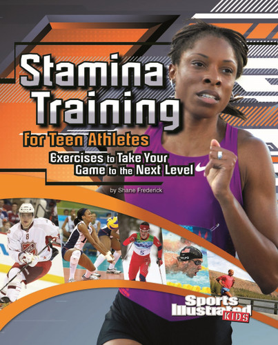 Stamina Training for Teen Athletes: Exercises to Take Your Game to the Next Level (Sports Training Zone) book cover by Shane Frederick