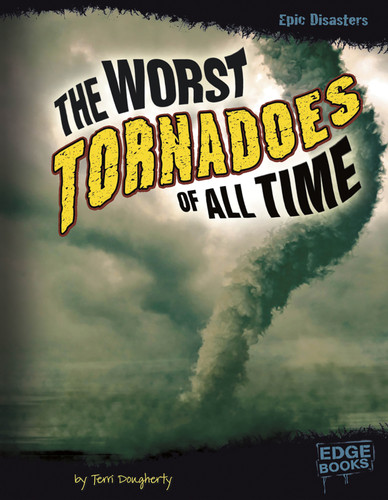 The Worst Tornadoes of All Time (Epic Disasters) book cover by Terri Dougherty
