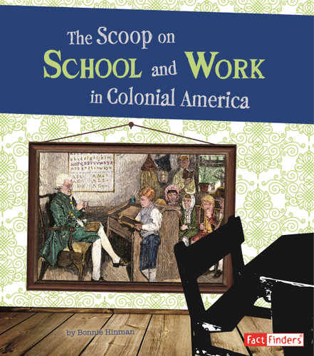 The Scoop on School and Work in Colonial America (Life in the American Colonies) book cover by Bonnie Hinman