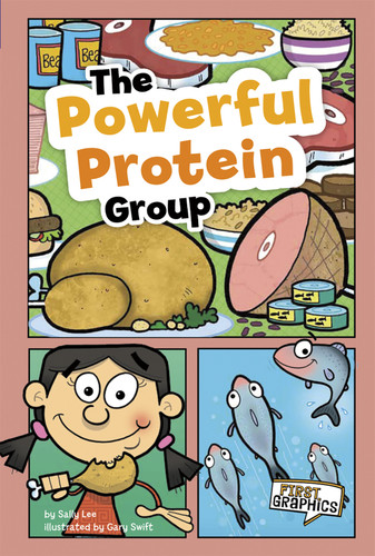The Powerful Protein Group (First Graphics: MyPlate and Healthy Eating) book cover by Sally Lee