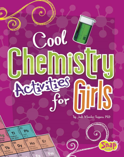 Cool Chemistry Activities for Girls (Girls Science Club) book cover by Jodi Wheeler-Toppen, PhD.