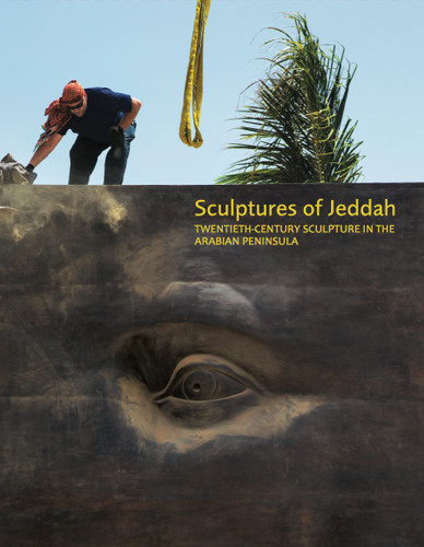 Sculptures of Jeddah: Twentieth-Century Sculpture in the Arabian Peninsula book cover by Ahmed Mater