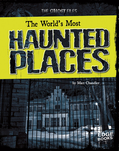 The World's Most Haunted Places (The Ghost Files) book cover by Matt Chandler