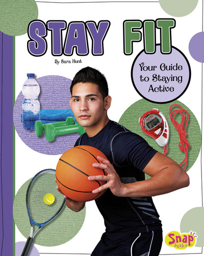 Stay Fit: Your Guide to Staying Active (Healthy Me) book cover by Sara Hunt