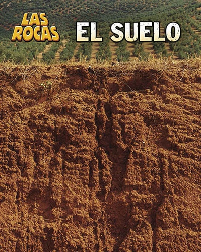 El suelo (Soil) (Las Rocas (Let's Rock)) book cover by Louise Spilsbury