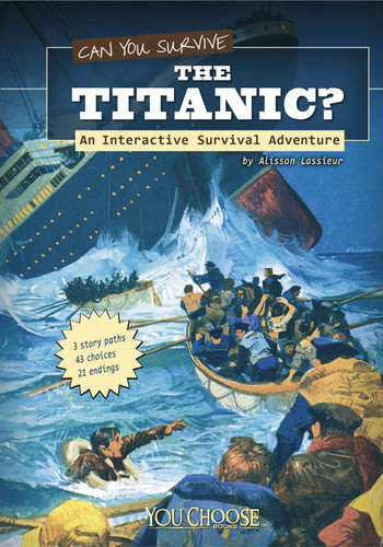 Can You Survive the Titanic?: An Interactive Survival Adventure (You Choose: Survival) book cover by Allison Lassieur