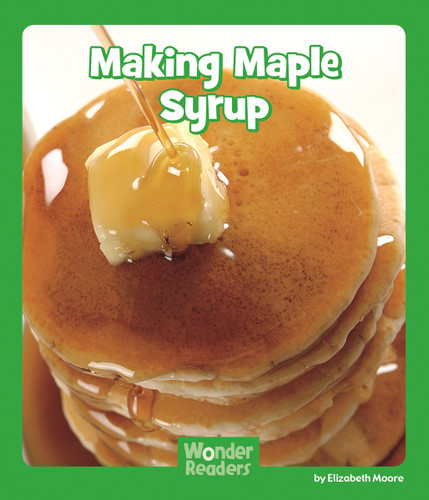 Making Maple Syrup (Wonder Readers Early Level) book cover by Elizabeth Moore