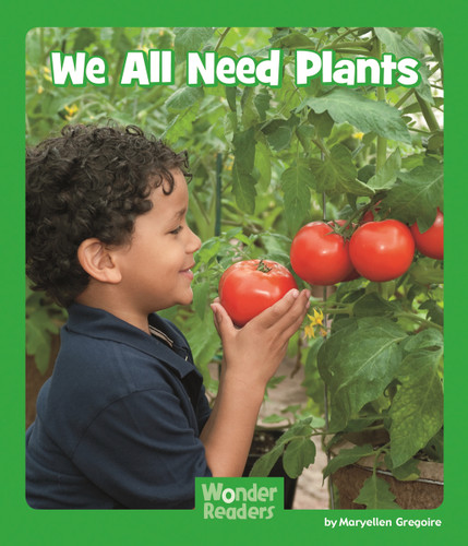 We All Need Plants (Wonder Readers Early Level) book cover by Maryellen Gregoire