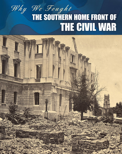 The Southern Home Front of the Civil War (Why We Fought: The Civil War) book cover by Roberta Baxter