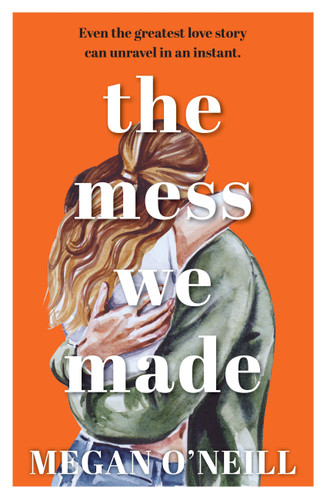 The Mess We Made book cover by Megan O'Neill