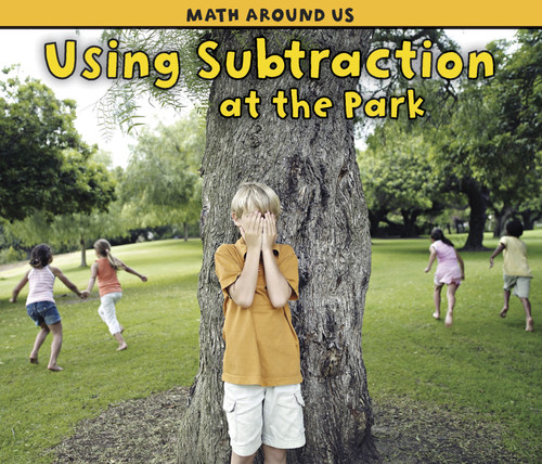 Using Subtraction at the Park (Math Around Us) book cover by Tracey Steffora