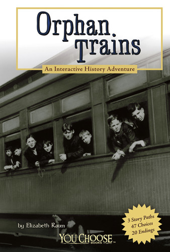 Orphan Trains: An Interactive History Adventure (You Choose: History) book cover by Elizabeth Raum