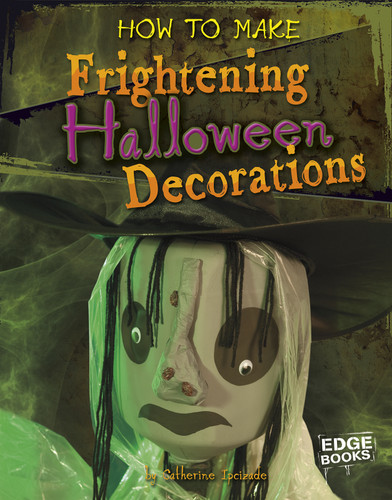How to Make Frightening Halloween Decorations (Halloween Extreme) book cover by Catherine Ipcizade