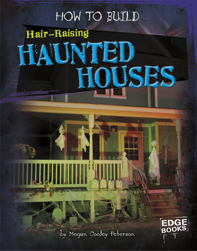 How to Build Hair-Raising Haunted Houses (Halloween Extreme) book cover by Megan C Peterson