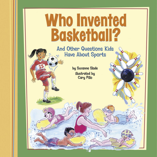 Who Invented Basketball?: And Other Questions Kids Have About Sports (Kids' Questions) book cover by Suzanne Slade