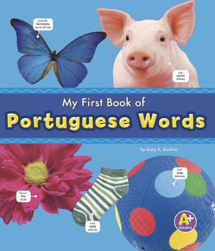 My First Book of Portuguese Words (Bilingual Picture Dictionaries) book cover by Katy R. Kudela