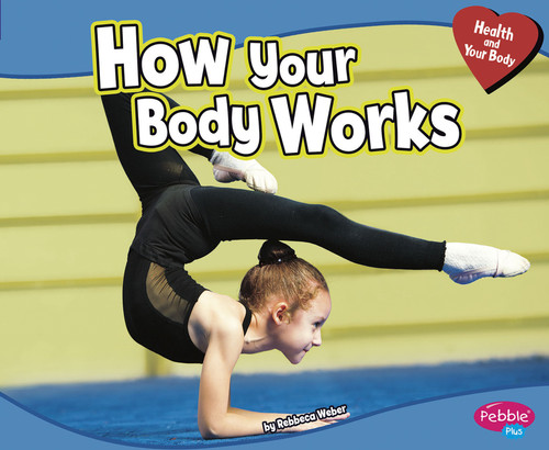 How Your Body Works (Health and Your Body) book cover by Rebecca Weber