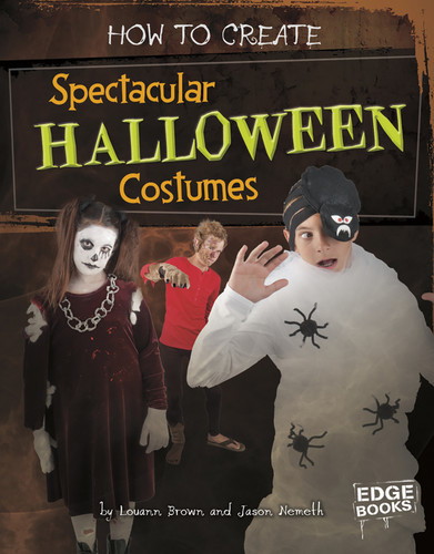 How to Create Spectacular Halloween Costumes (Halloween Extreme) book cover by Louann Brown, Jason Nemeth