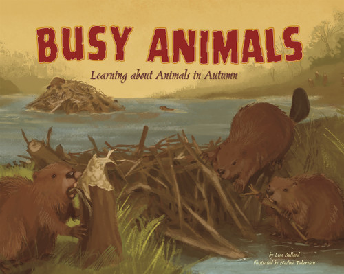 Busy Animals: Learning About Animals in Autumn (Autumn) book cover by Lisa Bullard
