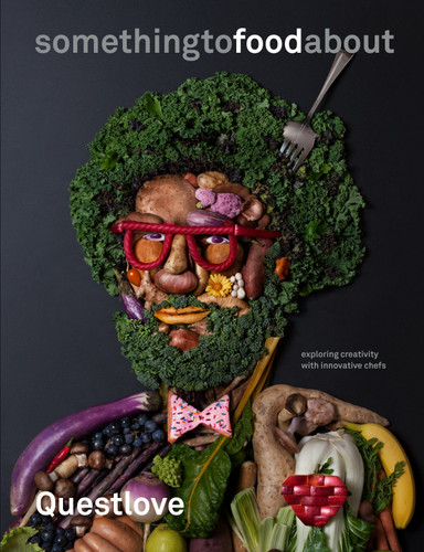 something to food about: Exploring Creativity with Innovative Chefs book cover by Questlove, Ben Greenman