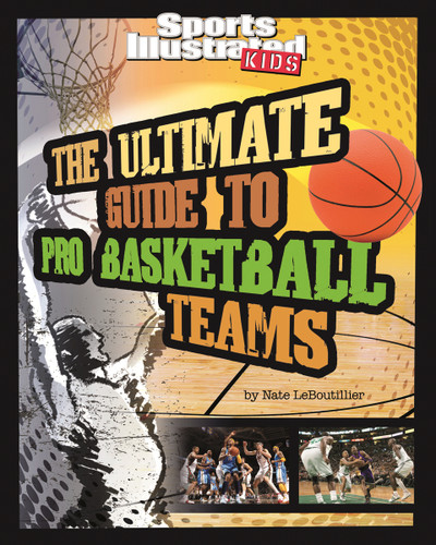 The Ultimate Guide to Pro Basketball Teams (Ultimate Pro Team Guides (Sports Illustrated for Kids)) book cover by Nate LeBoutillier