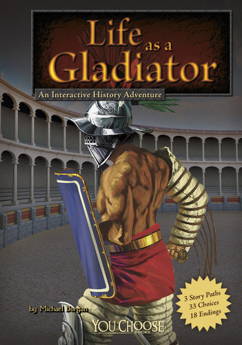 Life as a Gladiator: An Interactive History Adventure (You Choose: Warriors) book cover by Michael Burgan