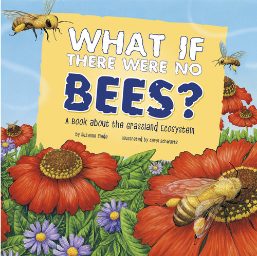 What If There Were No Bees?: A Book About the Grassland Ecosystem (Food Chain Reactions) book cover by Suzanne Slade