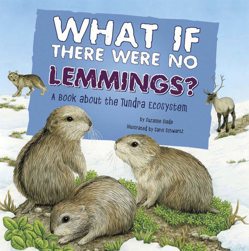 What If There Were No Lemmings?: A Book About the Tundra Ecosystem (Food Chain Reactions) book cover by Suzanne Slade