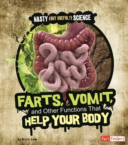 Farts, Vomit, and Other Functions That Help Your Body (Nasty (but Useful!) Science) book cover by Kristi Lew